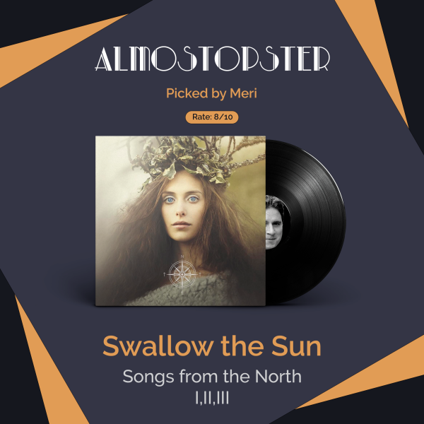 meri's Almostopster: Swallow the Sun - Songs from the North I, II & III