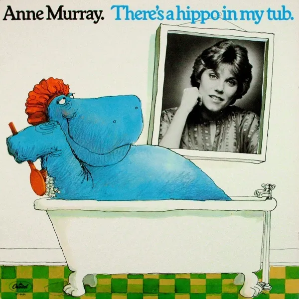 Anne Murray - There's a hippo in my tub